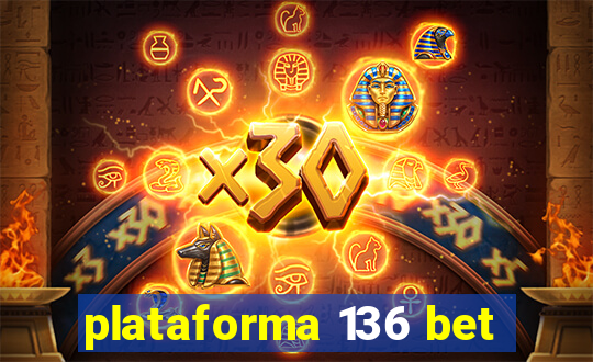 plataforma 136 bet